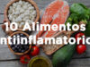 Aquí están los 10 alimentos antiinflamatorios