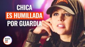 Chica es humillada por guardia de seguridad