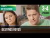 Destinos rotos Partes 3-4