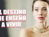 El destino me enseño a vivir