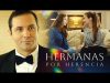 Hermanas por herencia