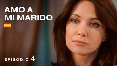 Amo a mi marido | Parte 4