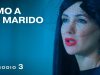 Amo a mi marido | Parte 3