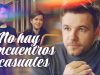 No hay encuentros casuales